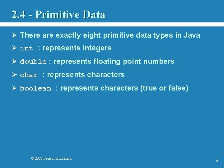 2. 4 - Primitive Data Ø There are exactly eight primitive data types in