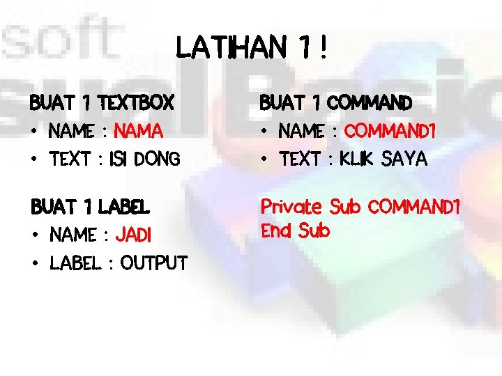 LATIHAN 1 ! BUAT 1 TEXTBOX • NAME : NAMA • TEXT : ISI