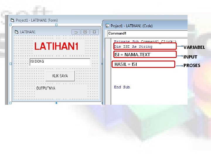 VARIABEL ISI = NAMA. TEXT INPUT HASIL = ISI PROSES 