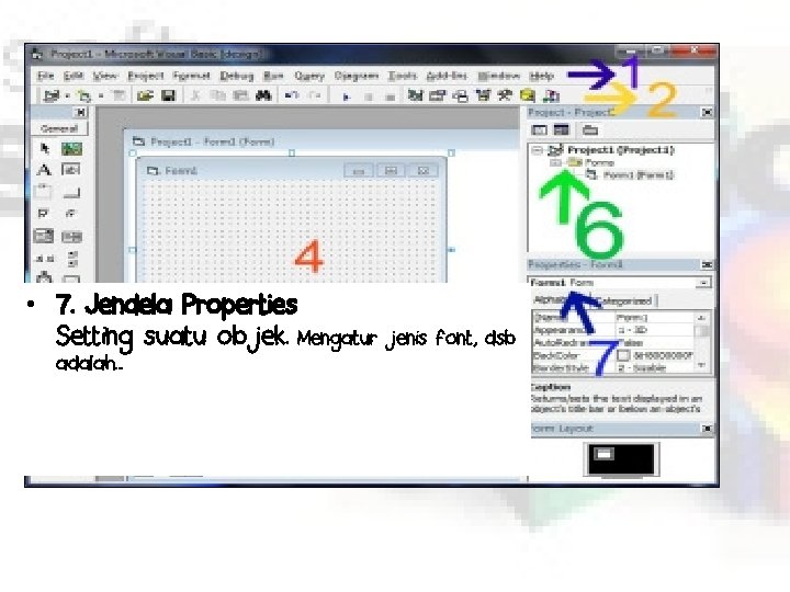  • 7. Jendela Properties Setting suatu objek. Mengatur jenis font, dsb adalah. .