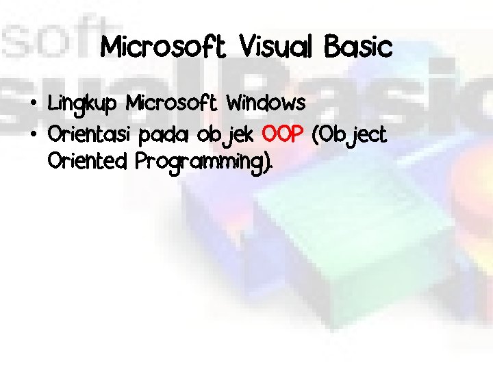 Microsoft Visual Basic • Lingkup Microsoft Windows • Orientasi pada objek OOP (Object Oriented