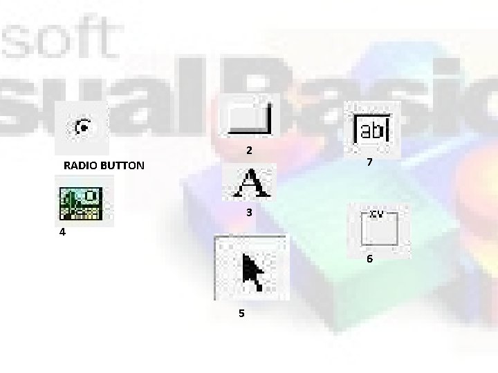 2 RADIO BUTTON 7 3 4 6 5 