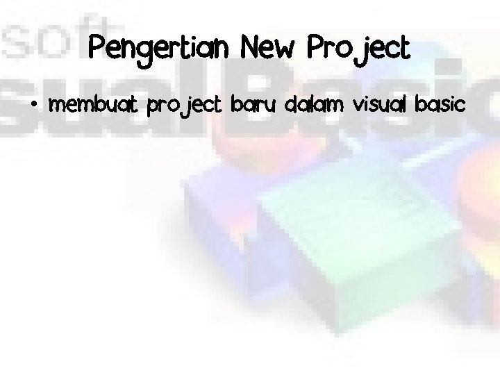 Pengertian New Project • membuat project baru dalam visual basic 