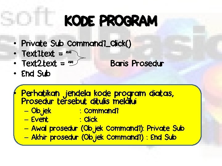 KODE PROGRAM • • Private Sub Command 1_Click() Text 1. text = ”” Text
