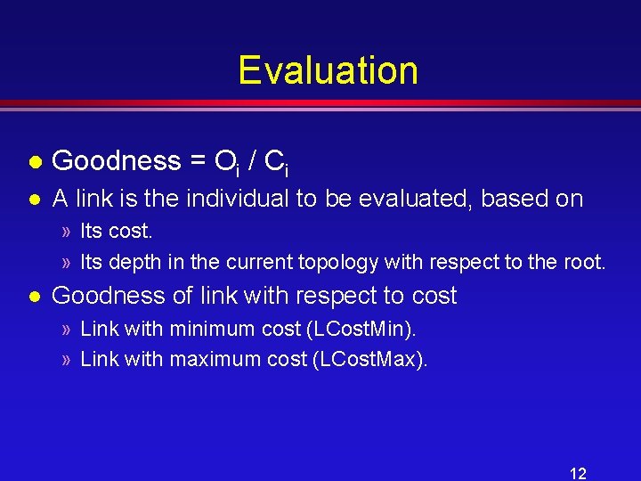 Evaluation l Goodness = Oi / Ci l A link is the individual to