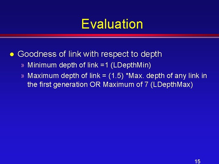 Evaluation l Goodness of link with respect to depth » Minimum depth of link