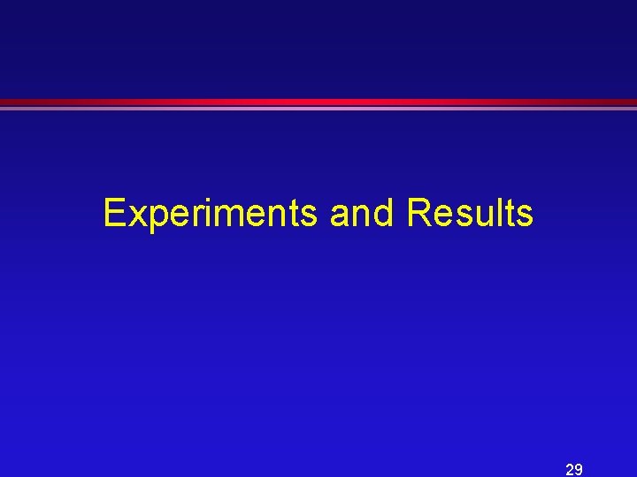 Experiments and Results 29 