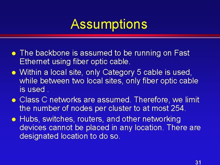 Assumptions l l The backbone is assumed to be running on Fast Ethernet using