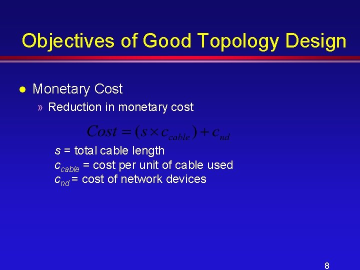 Objectives of Good Topology Design l Monetary Cost » Reduction in monetary cost s