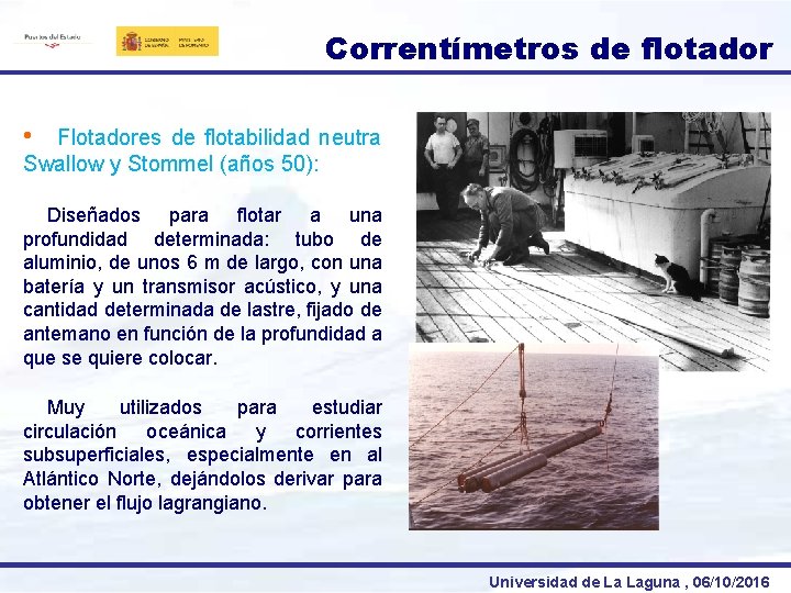 Correntímetros de flotador • Flotadores de flotabilidad neutra Swallow y Stommel (años 50): Diseñados