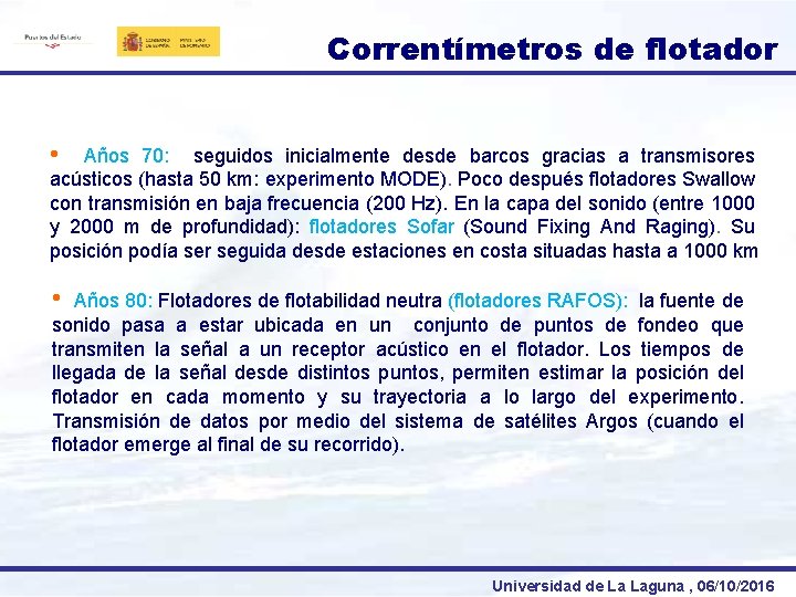 Correntímetros de flotador • Años 70: seguidos inicialmente desde barcos gracias a transmisores acústicos