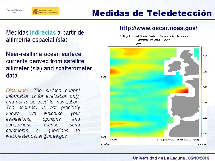 Medidas de Teledetección Medidas indirectas a partir de altimetría espacial (sla) http: //www. oscar.