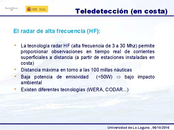 Teledetección (en costa) El radar de alta frecuencia (HF): • • La tecnología radar