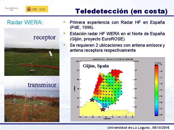 Teledetección (en costa) Radar WERA: receptor • • • Primera experiencia con Radar HF
