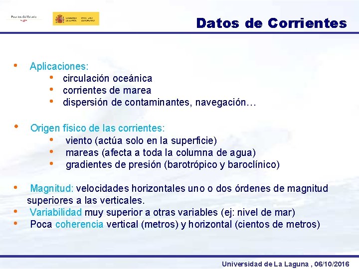 Datos de Corrientes • Aplicaciones: • circulación oceánica • corrientes de marea • dispersión