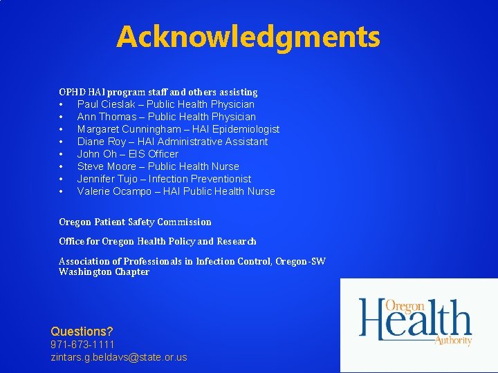 Acknowledgments OPHD HAI program staff and others assisting • Paul Cieslak – Public Health