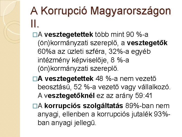 A Korrupció Magyarországon II. �A vesztegetettek több mint 90 %-a (ön)kormányzati szereplő, a vesztegetők