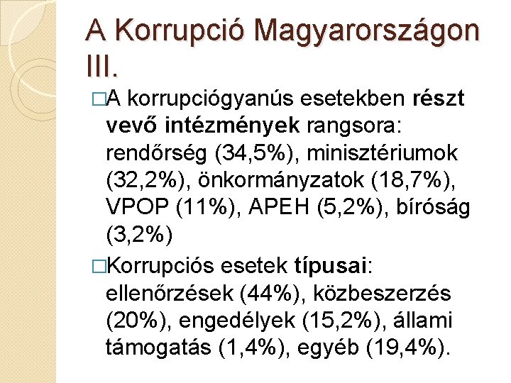 A Korrupció Magyarországon III. �A korrupciógyanús esetekben részt vevő intézmények rangsora: rendőrség (34, 5%),
