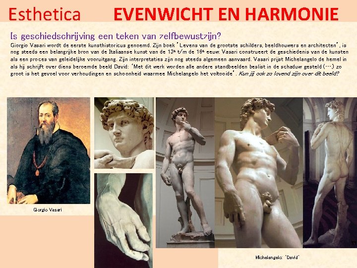 Esthetica EVENWICHT EN HARMONIE Is geschiedschrijving een teken van zelfbewustzijn? Giorgio Vasari wordt de