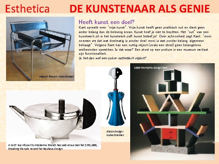 Esthetica DE KUNSTENAAR ALS GENIE Heeft kunst een doel? Kant spreekt over ‘vrije kunst’.