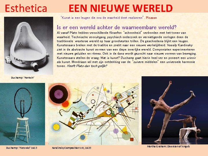 Esthetica EEN NIEUWE WERELD ‘Kunst is een leugen die ons de waarheid doet realiseren’.