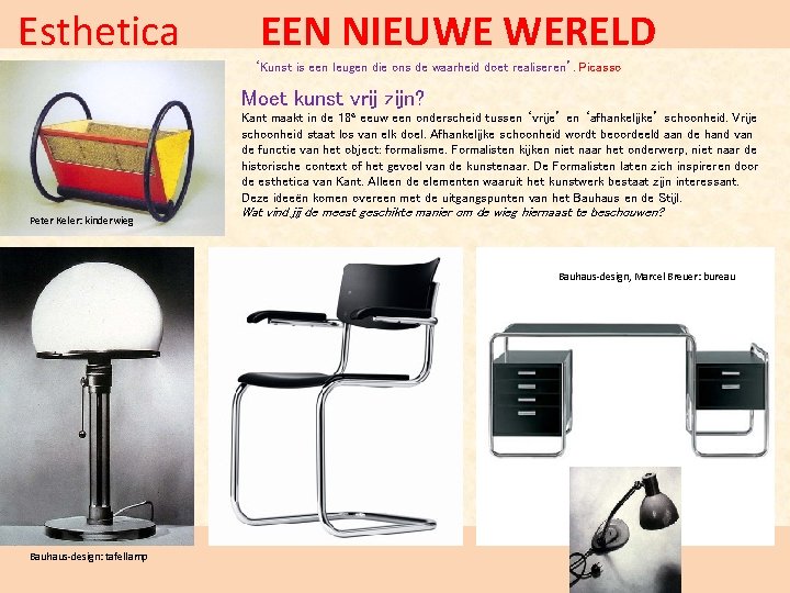 Esthetica EEN NIEUWE WERELD ‘Kunst is een leugen die ons de waarheid doet realiseren’.