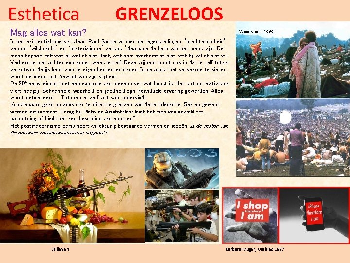 Esthetica GRENZELOOS Mag alles wat kan? Woodstock, 1969 In het existentialisme van Jean-Paul Sartre