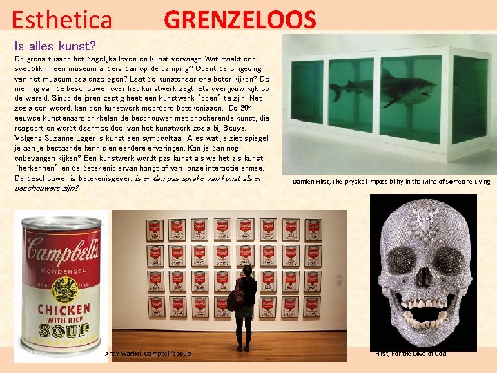 Esthetica GRENZELOOS Is alles kunst? De grens tussen het dagelijks leven en kunst vervaagt.