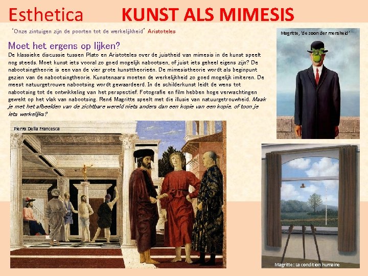 Esthetica KUNST ALS MIMESIS ‘Onze zintuigen zijn de poorten tot de werkelijkheid’ Aristoteles Magritte,