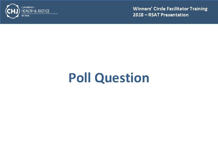 Winners’ Circle Facilitator Training 2018 – RSAT Presentation Poll Question 