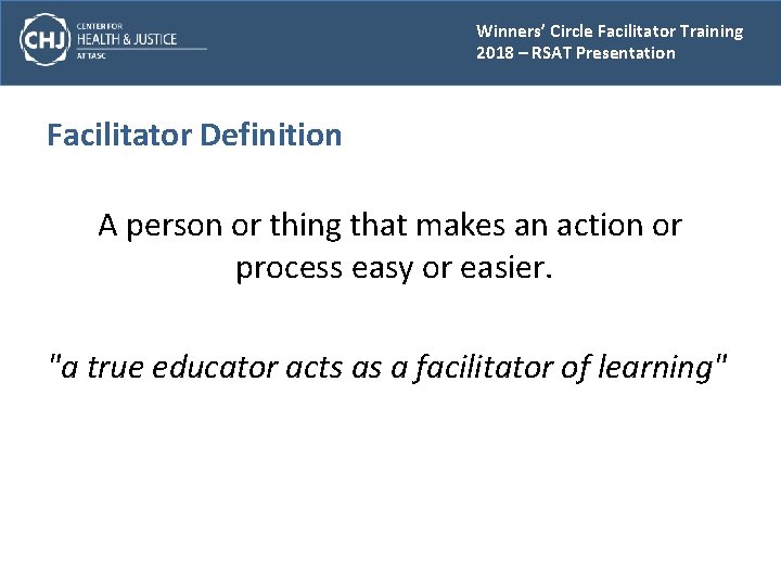 Winners’ Circle Facilitator Training 2018 – RSAT Presentation Facilitator Definition A person or thing