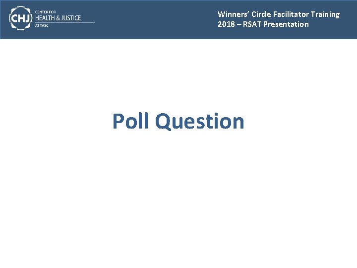 Winners’ Circle Facilitator Training 2018 – RSAT Presentation Poll Question 