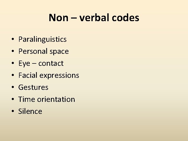 Non – verbal codes • • Paralinguistics Personal space Eye – contact Facial expressions