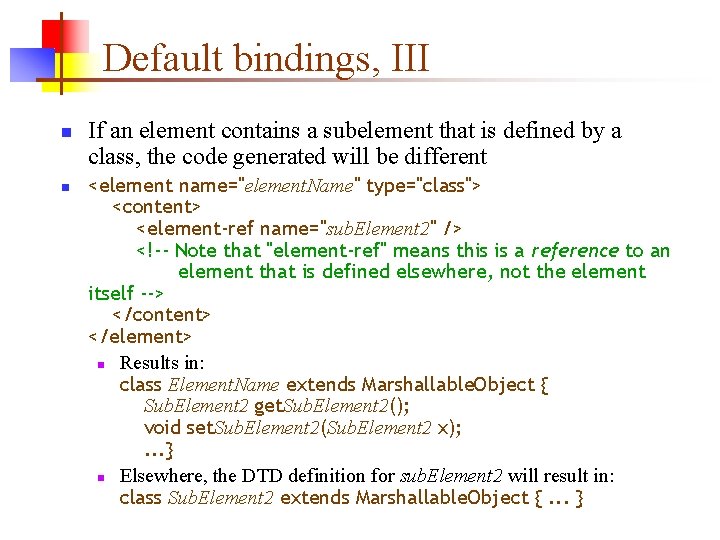 Default bindings, III n n If an element contains a subelement that is defined Default bindings, III n n If an element contains a subelement that is defined