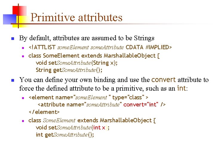 Primitive attributes n By default, attributes are assumed to be Strings n n n Primitive attributes n By default, attributes are assumed to be Strings n n n
