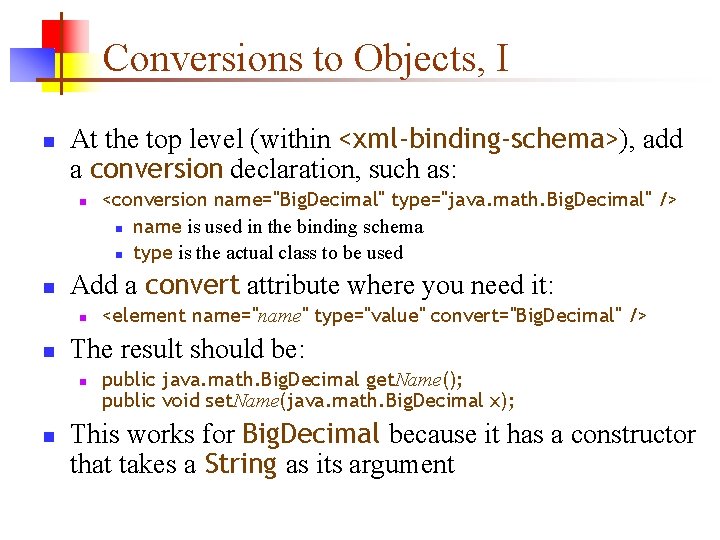 Conversions to Objects, I n At the top level (within <xml-binding-schema>), add a conversion Conversions to Objects, I n At the top level (within <xml-binding-schema>), add a conversion