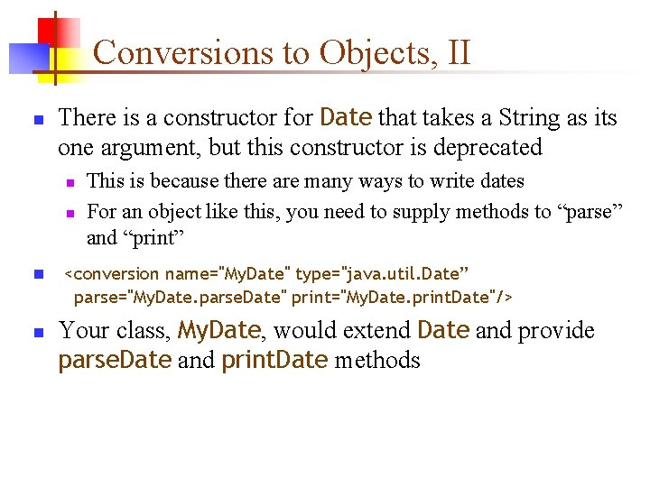 Conversions to Objects, II n There is a constructor for Date that takes a Conversions to Objects, II n There is a constructor for Date that takes a