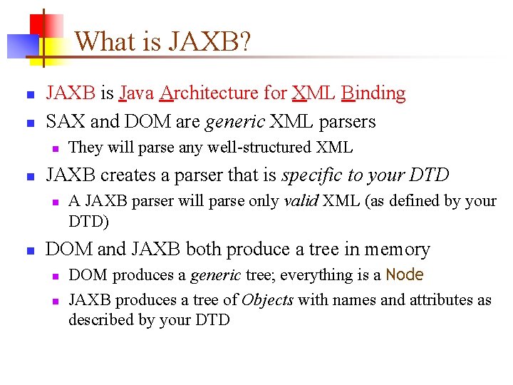 What is JAXB? n n JAXB is Java Architecture for XML Binding SAX and What is JAXB? n n JAXB is Java Architecture for XML Binding SAX and