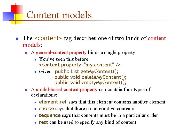Content models n The <content> tag describes one of two kinds of content models: Content models n The <content> tag describes one of two kinds of content models: