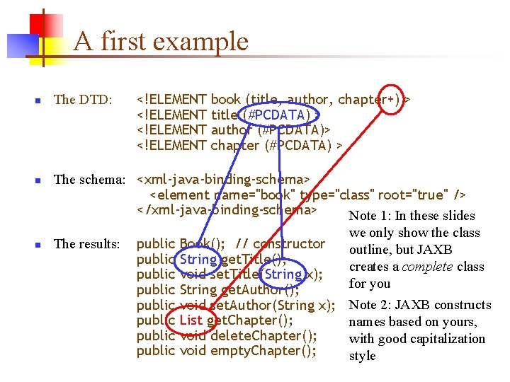 A first example n n n The DTD: <!ELEMENT book (title, author, chapter+) > A first example n n n The DTD: <!ELEMENT book (title, author, chapter+) >