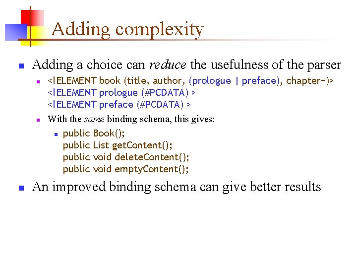 Adding complexity n Adding a choice can reduce the usefulness of the parser n Adding complexity n Adding a choice can reduce the usefulness of the parser n