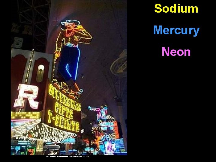 Sodium Mercury Neon http: //annwn. tempwebpage. com/cookpot/bits/neon. jpg 