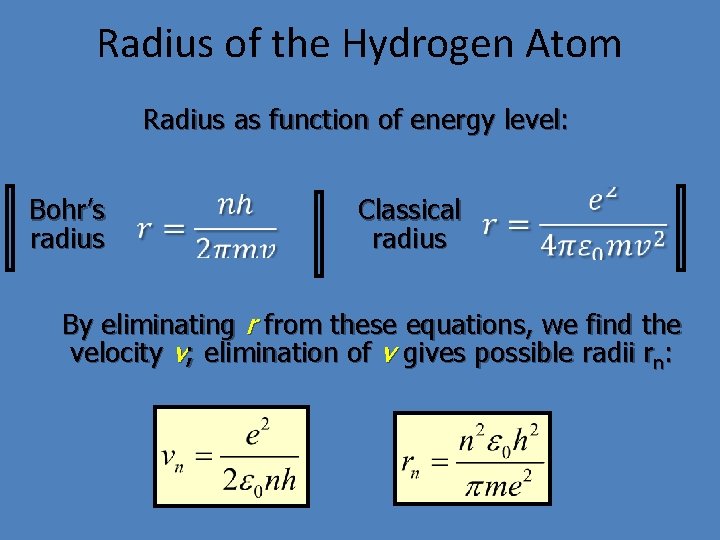 Radius of the Hydrogen Atom Radius as function of energy level: Bohr’s radius Classical