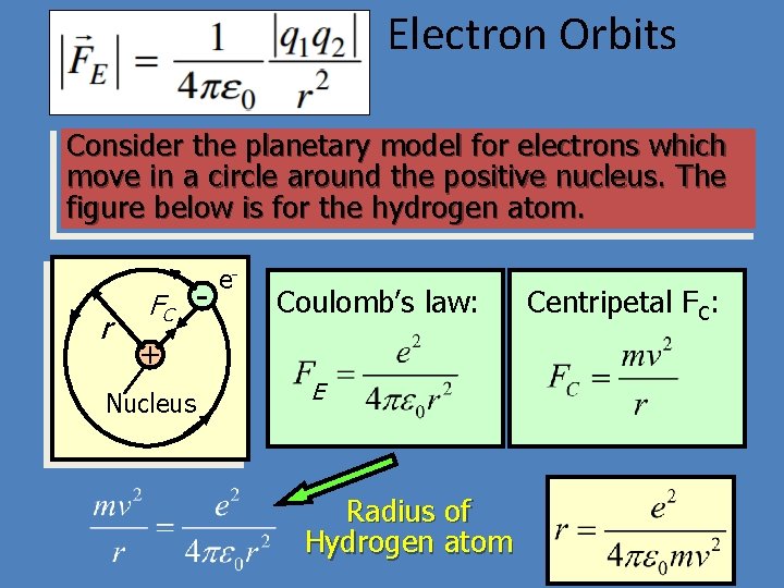 Electron Orbits Consider the planetary model for electrons which move in a circle around