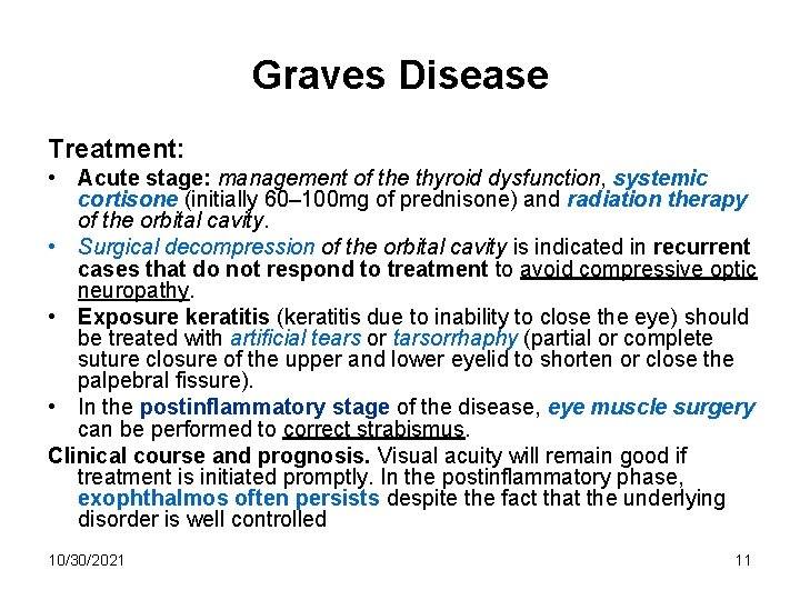 Graves Disease Treatment: • Acute stage: management of the thyroid dysfunction, systemic cortisone (initially