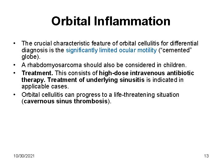 Orbital Inflammation • The crucial characteristic feature of orbital cellulitis for differential diagnosis is