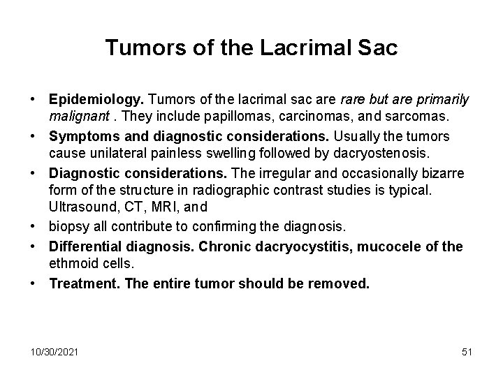 Tumors of the Lacrimal Sac • Epidemiology. Tumors of the lacrimal sac are rare