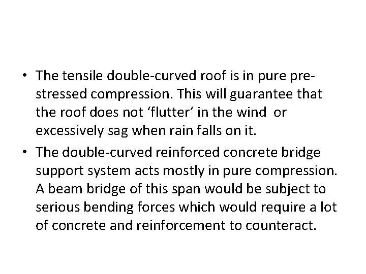  • The tensile double-curved roof is in pure prestressed compression. This will guarantee