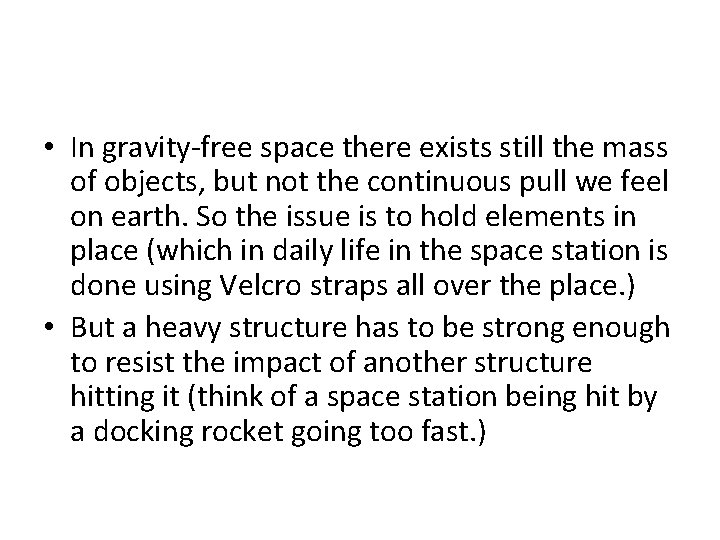  • In gravity-free space there exists still the mass of objects, but not