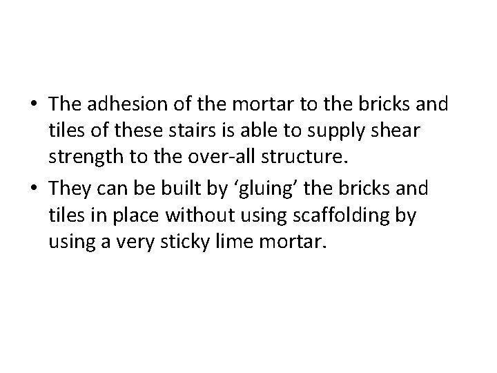  • The adhesion of the mortar to the bricks and tiles of these